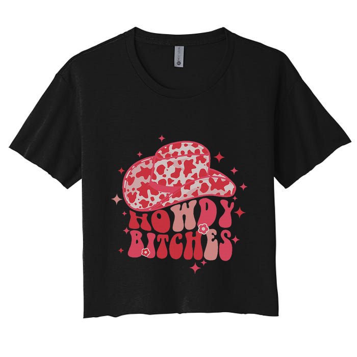 Howdy Bitches Yeehaw Bitches Women's Crop Top Tee