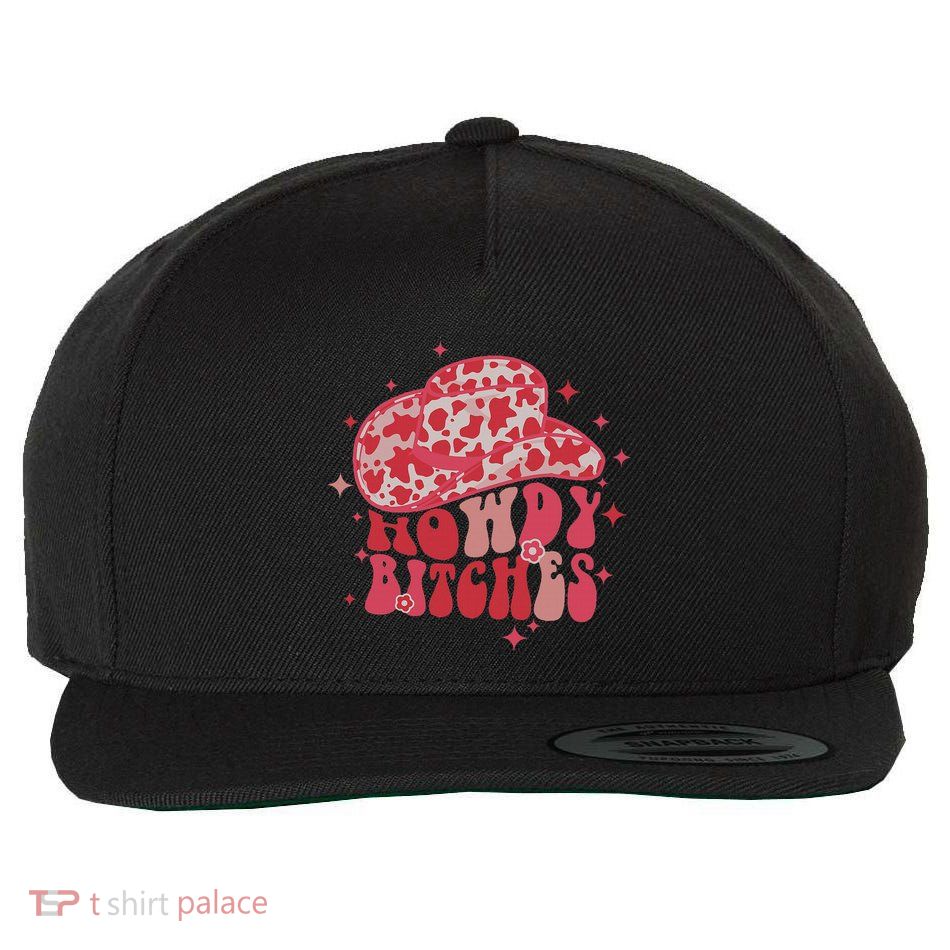 Howdy Bitches Yeehaw Bitches Wool Snapback Cap