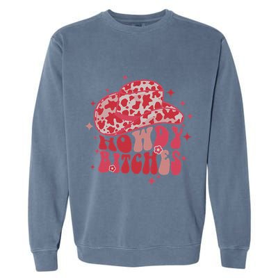 Howdy Bitches Yeehaw Bitches Garment-Dyed Sweatshirt