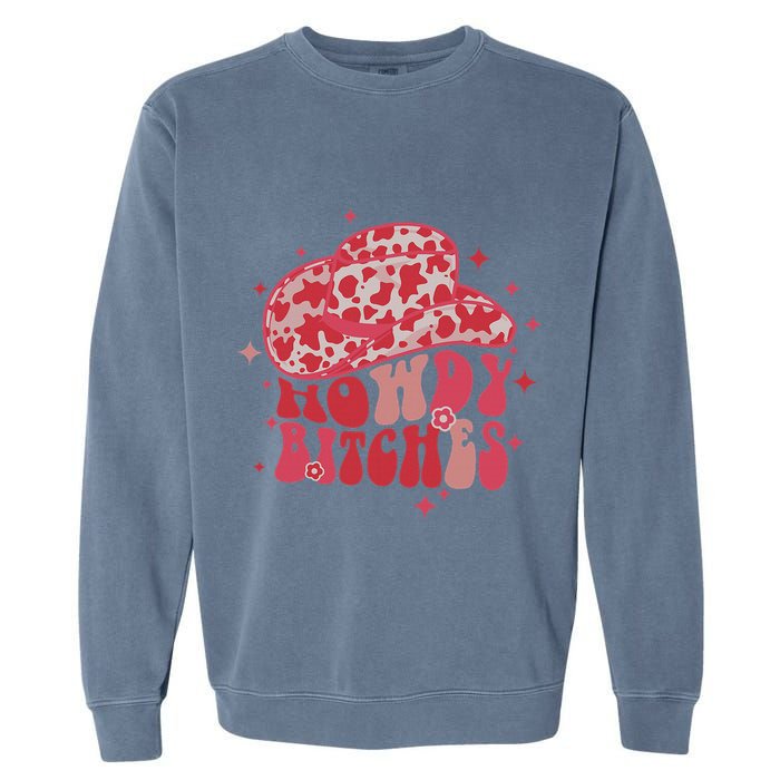 Howdy Bitches Yeehaw Bitches Garment-Dyed Sweatshirt