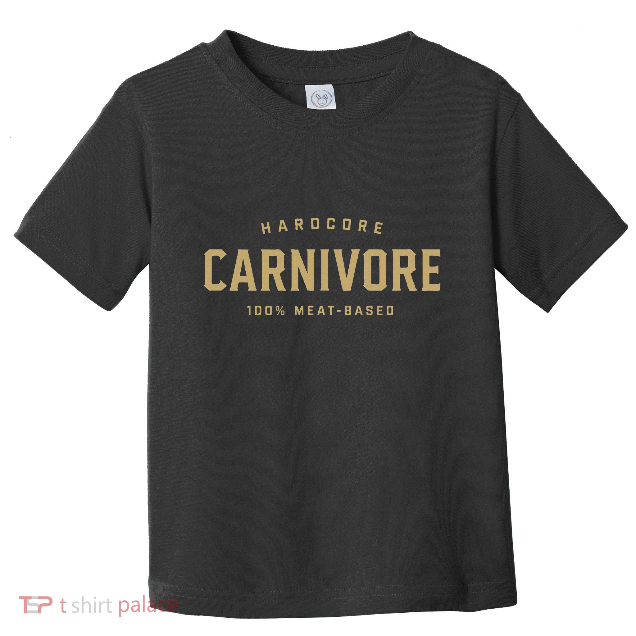 Hardcore Carnivore 100 Meat Based Toddler T-Shirt