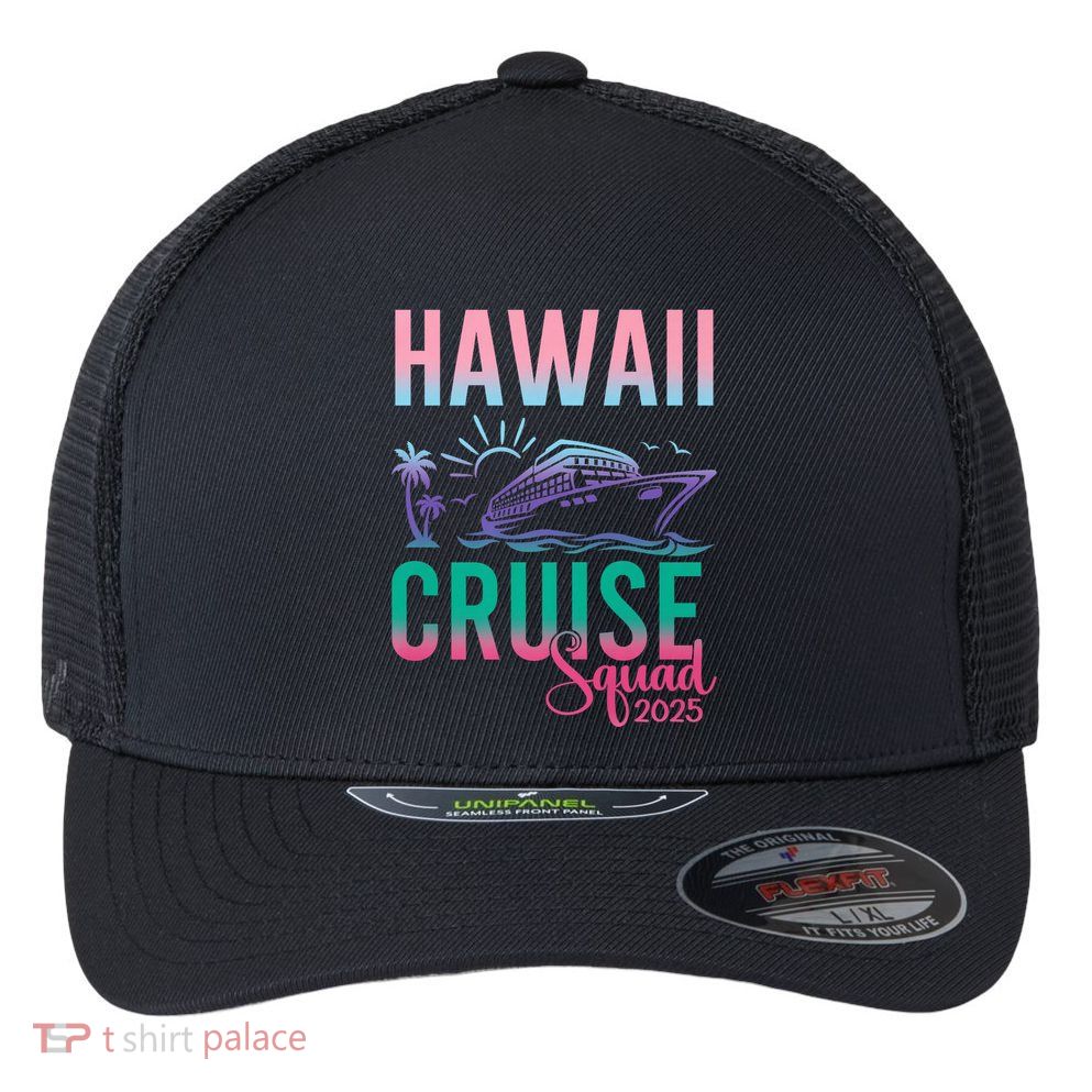 Hawaii Cruise 2025 Vacation Trip Matching Family Group Flexfit Unipanel Trucker Cap