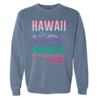 Hawaii Cruise 2025 Vacation Trip Matching Family Group Garment-Dyed Sweatshirt