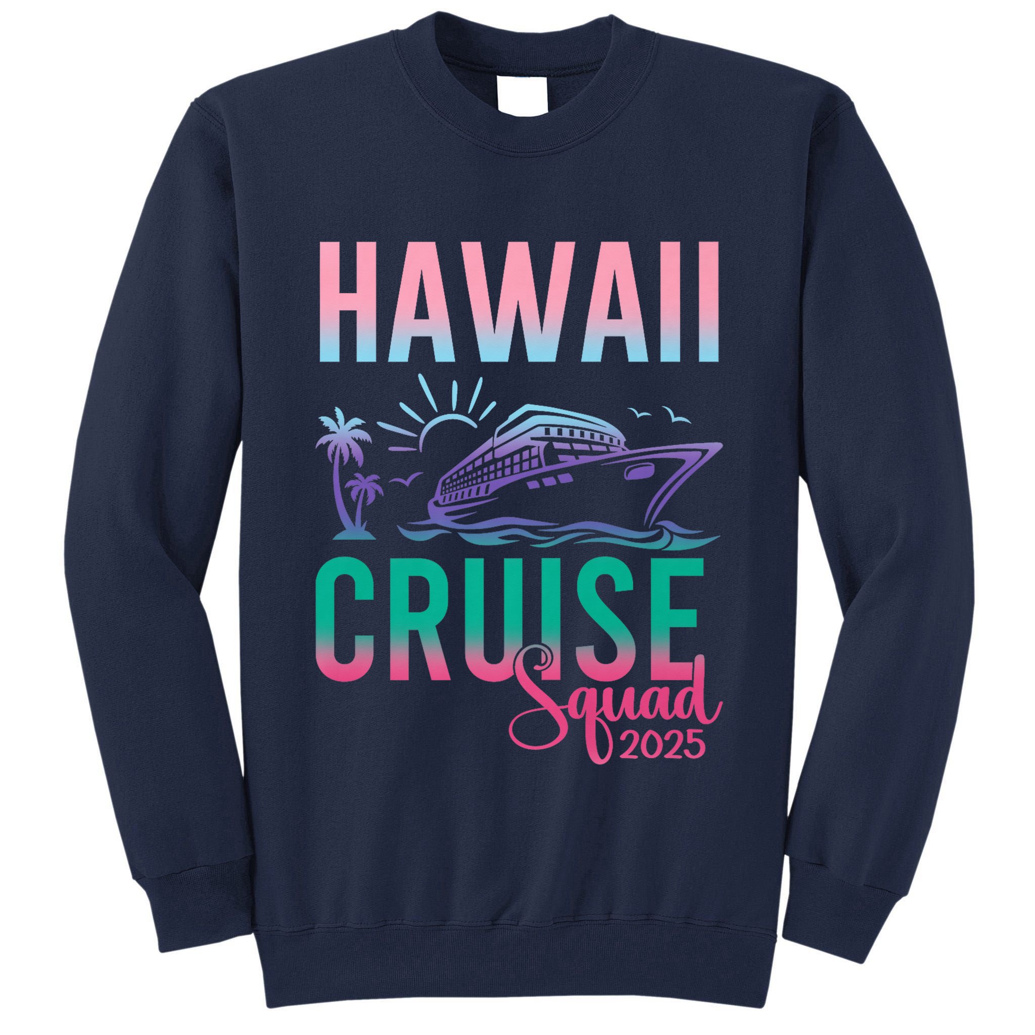 Hawaii Cruise 2025 Vacation Trip Matching Family Group Tall Sweatshirt