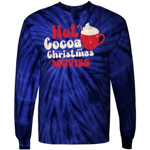 Hot Cocoa And Christmas Movies Holiday Tie-Dye Long Sleeve Shirt