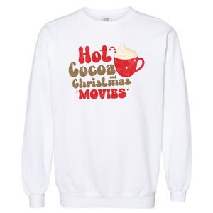 Hot Cocoa And Christmas Movies Holiday Garment-Dyed Sweatshirt