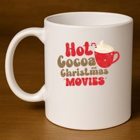 Hot Cocoa And Christmas Movies Holiday 11oz C Handle Ceramic Mug