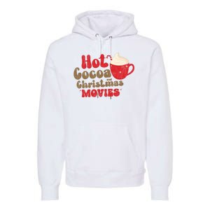 Hot Cocoa And Christmas Movies Holiday Premium Hoodie