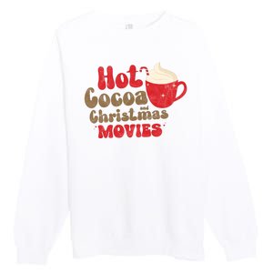 Hot Cocoa And Christmas Movies Holiday Premium Crewneck Sweatshirt