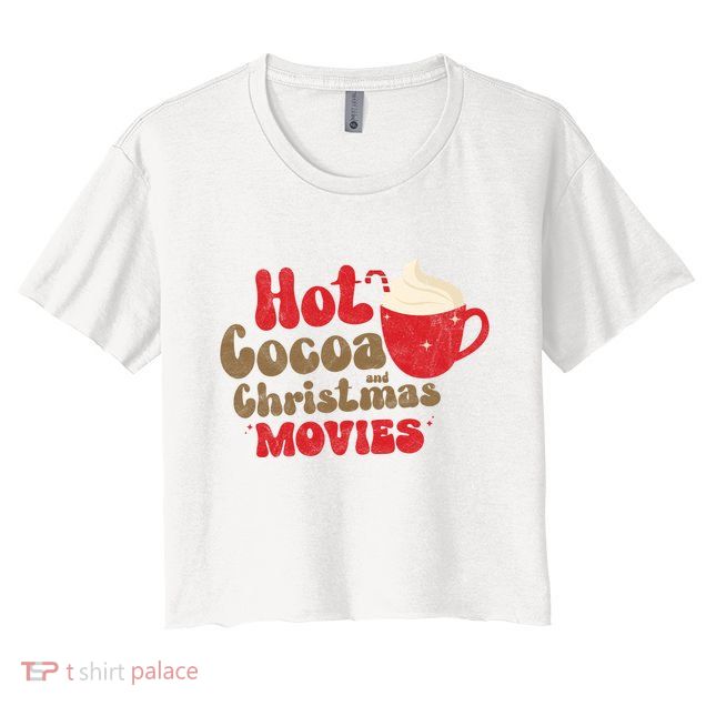 Hot Cocoa And Christmas Movies Holiday Crop Top