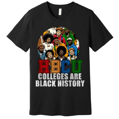 Hbcu Colleges Are Black History Month Premium T-Shirt