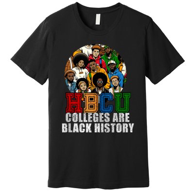 Hbcu Colleges Are Black History Month Premium T-Shirt