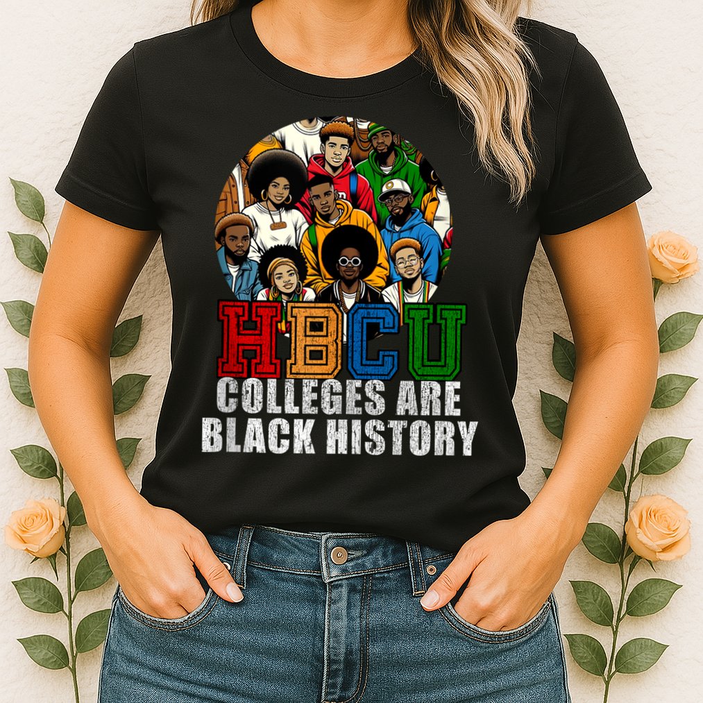 Hbcu Colleges Are Black History Month Womens T-Shirt
