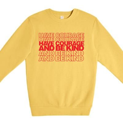 Have Courage And Be Kind Anti Bullying Week Unity Day Gift Premium Crewneck Sweatshirt