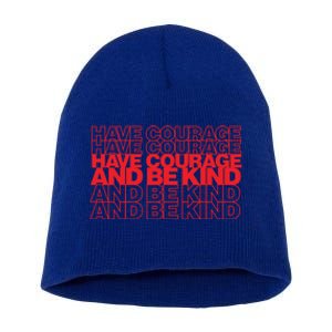 Have Courage And Be Kind Anti Bullying Week Unity Day Gift Short Acrylic Beanie