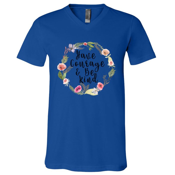 Have Courage And Be Kind Uplifting Positive Slogan Gift V-Neck T-Shirt