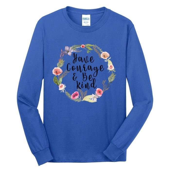 Have Courage And Be Kind Uplifting Positive Slogan Gift Tall Long Sleeve T-Shirt