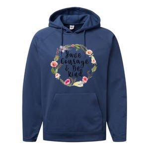 Have Courage And Be Kind Uplifting Positive Slogan Gift Performance Fleece Hoodie