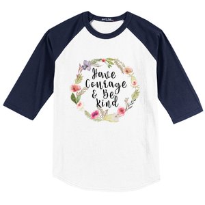 Have Courage And Be Kind Uplifting Positive Slogan Gift Baseball Sleeve Shirt