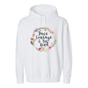 Have Courage And Be Kind Uplifting Positive Slogan Gift Garment-Dyed Fleece Hoodie