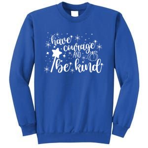 Have Courage And Be Kind Motivational Cool Gift Sweatshirt