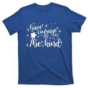 Have Courage And Be Kind Motivational Cool Gift T-Shirt