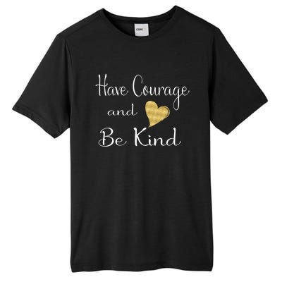 Have Courage And Be Kind Gift Tall Fusion ChromaSoft Performance T-Shirt