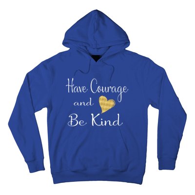 Have Courage And Be Kind Gift Hoodie