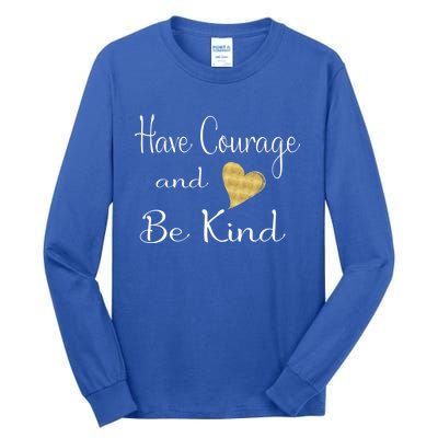 Have Courage And Be Kind Gift Tall Long Sleeve T-Shirt