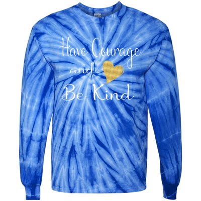 Have Courage And Be Kind Gift Tie-Dye Long Sleeve Shirt