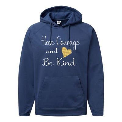 Have Courage And Be Kind Gift Performance Fleece Hoodie