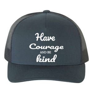 Have Courage And Be Kind Yupoong Adult 5-Panel Trucker Hat