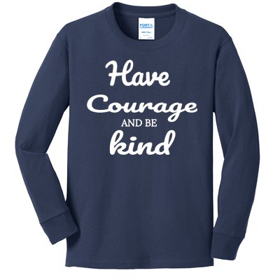 Have Courage And Be Kind Kids Long Sleeve Shirt