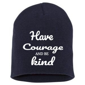 Have Courage And Be Kind Short Acrylic Beanie