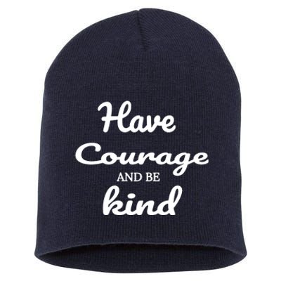 Have Courage And Be Kind Short Acrylic Beanie