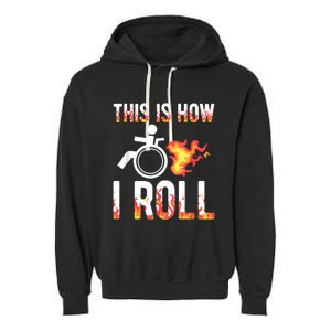 Handicapped Crippled Ampu Disabled Wheelchair How I Roll Garment-Dyed Fleece Hoodie