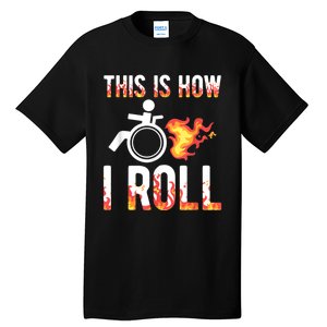 Handicapped Crippled Ampu Disabled Wheelchair How I Roll Tall T-Shirt