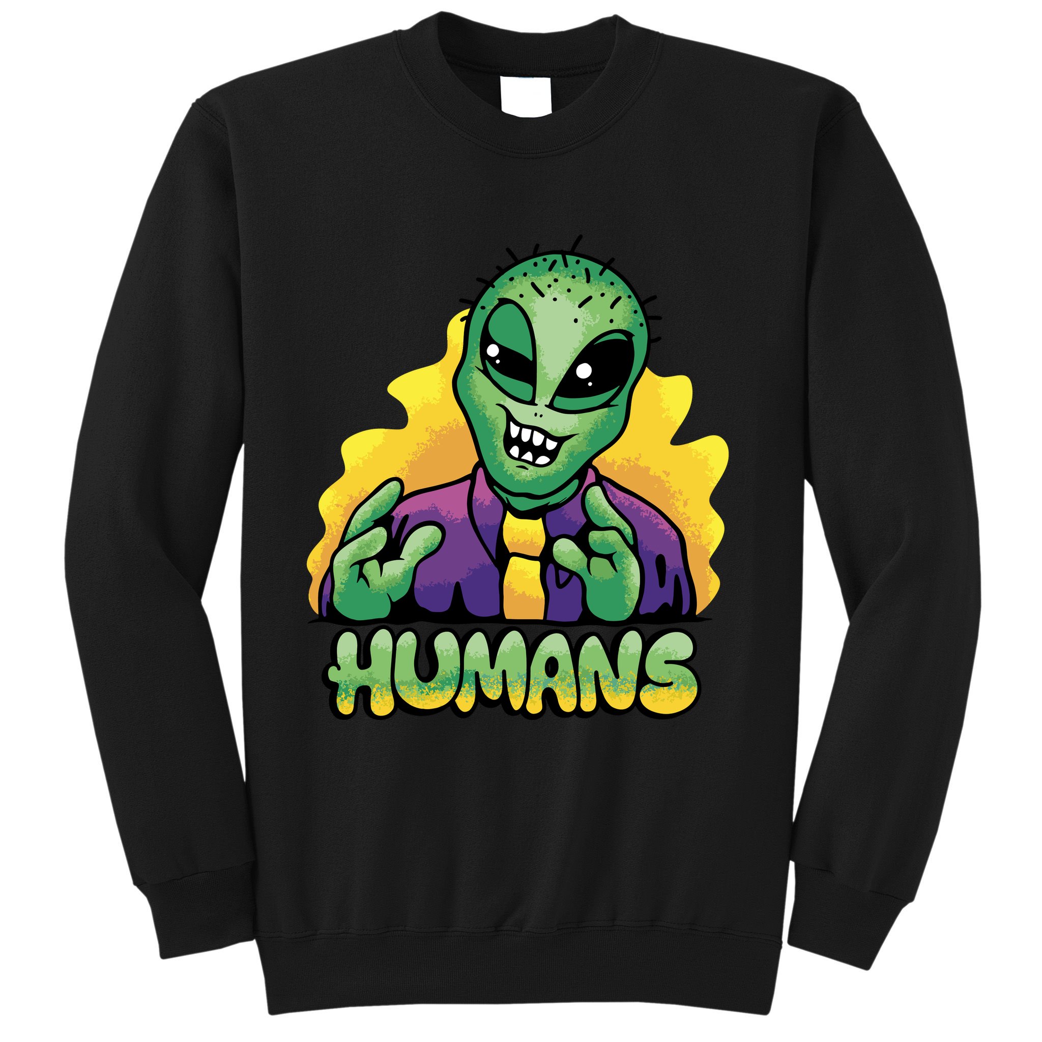 Humans Crazy Alien Funny Sweatshirt