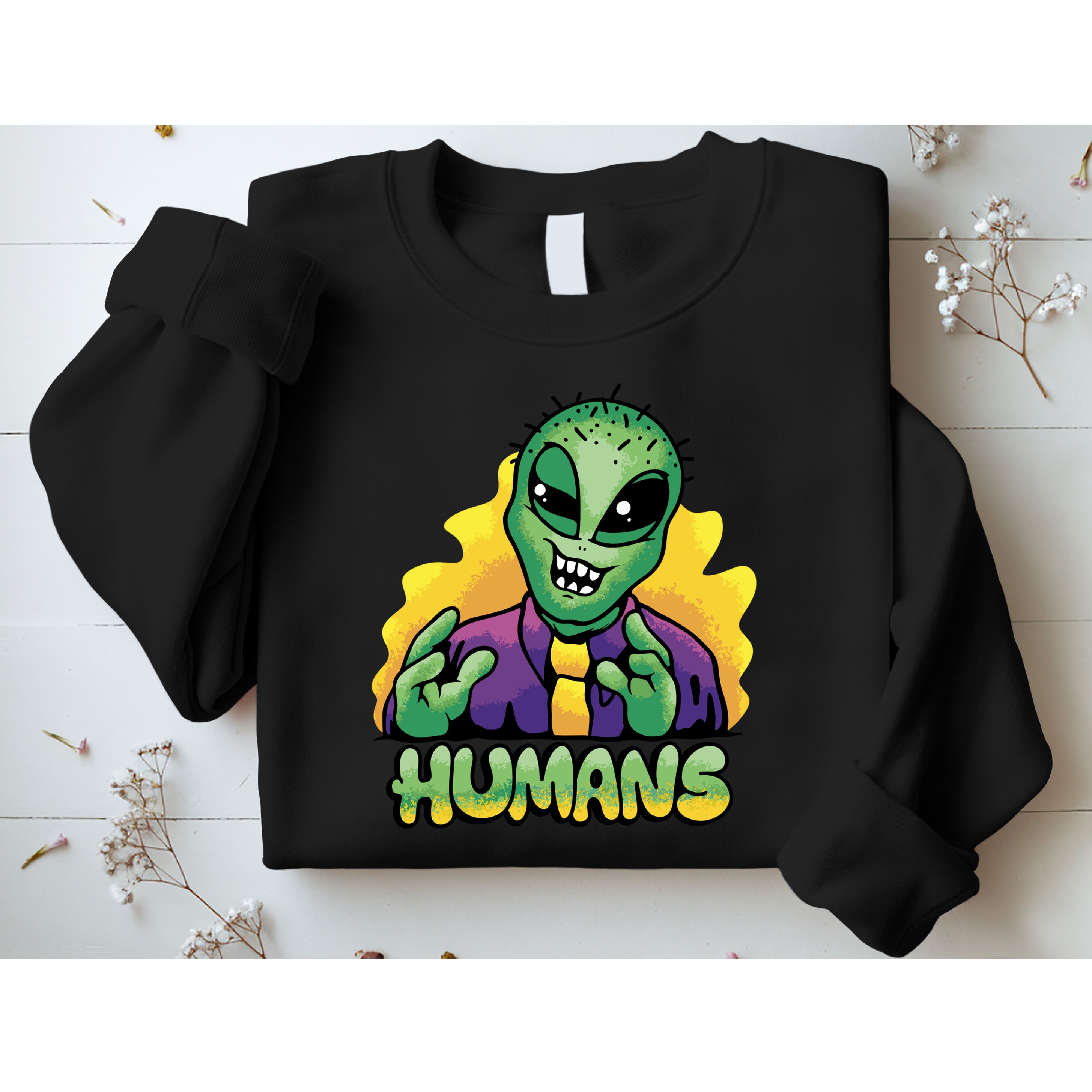 Humans Crazy Alien Funny Sweatshirt