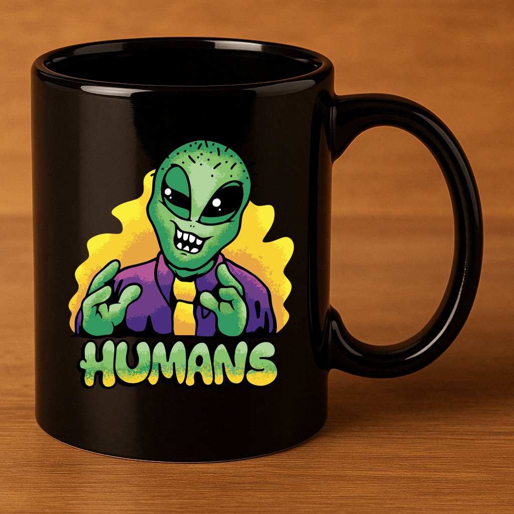 Humans Crazy Alien Funny 11oz C Handle Ceramic Mug