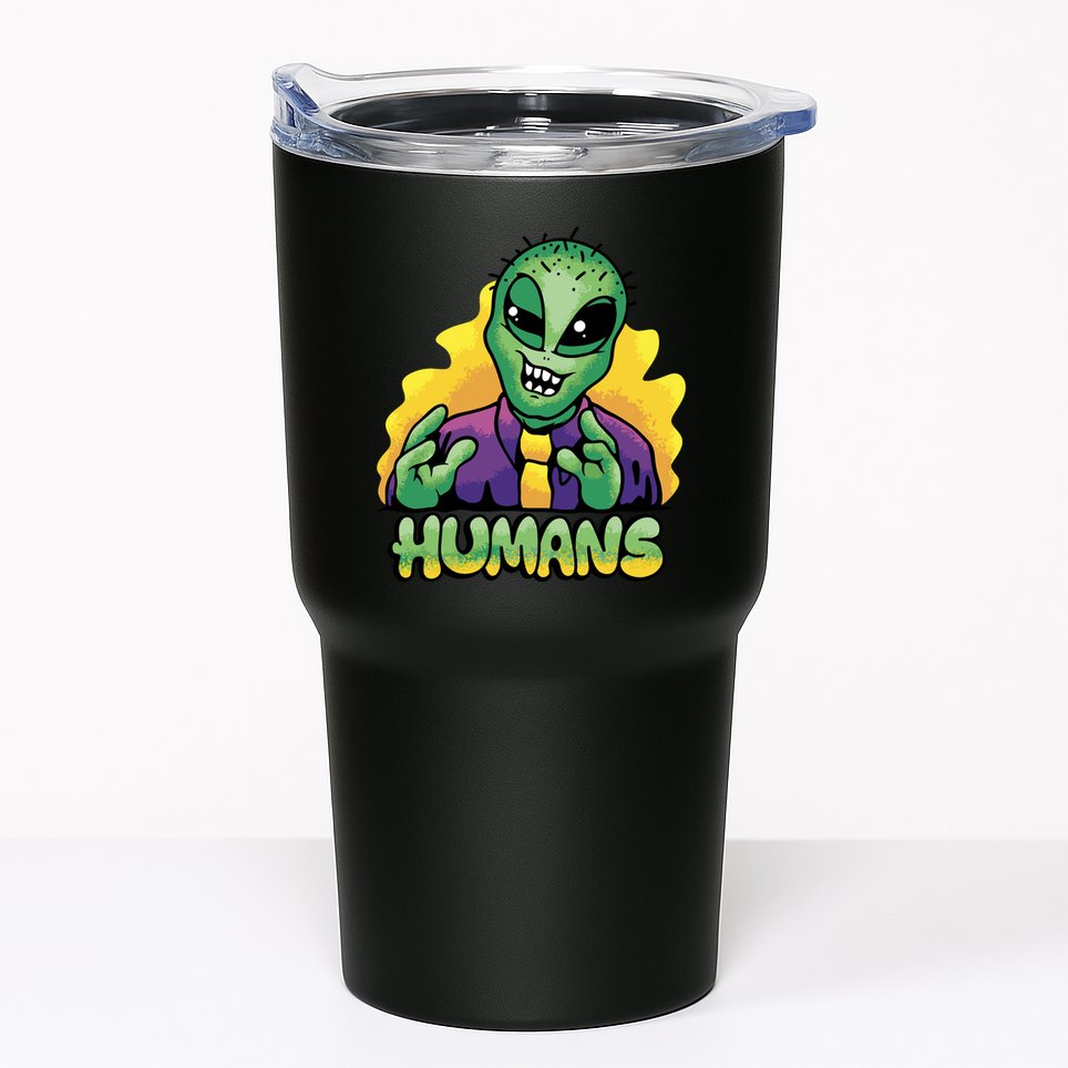 Humans Crazy Alien Funny Tumbler