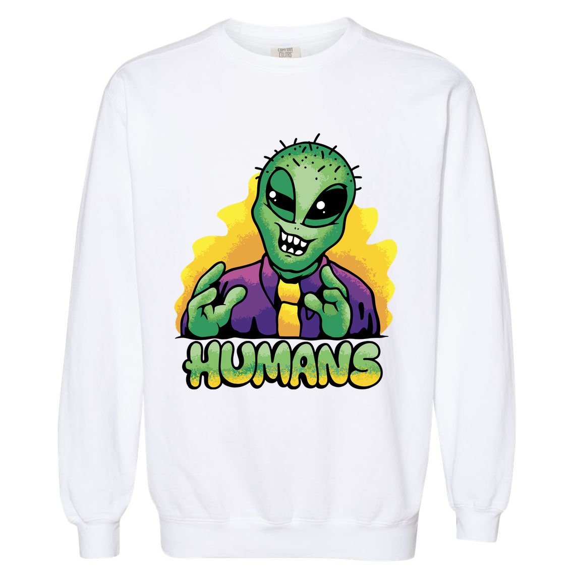 Humans Crazy Alien Funny Garment-Dyed Sweatshirt