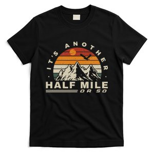 Hiking Camping Another Half Mile Or So T-Shirt