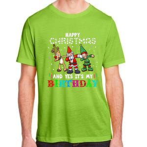 Happy Christmas And Yes ItS My A Birthday Gift Adult ChromaSoft Performance T-Shirt