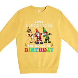 Happy Christmas And Yes ItS My A Birthday Gift Premium Crewneck Sweatshirt