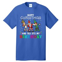 Happy Christmas And Yes ItS My A Birthday Gift Tall T-Shirt