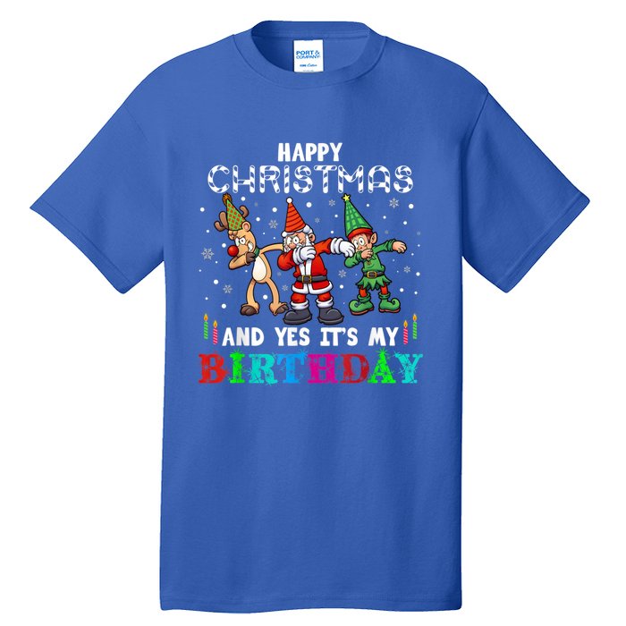 Happy Christmas And Yes ItS My A Birthday Gift Tall T-Shirt