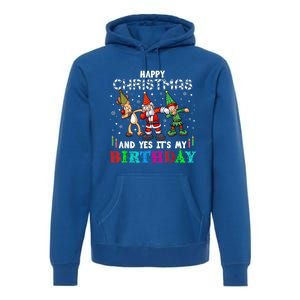 Happy Christmas And Yes ItS My A Birthday Gift Premium Hoodie