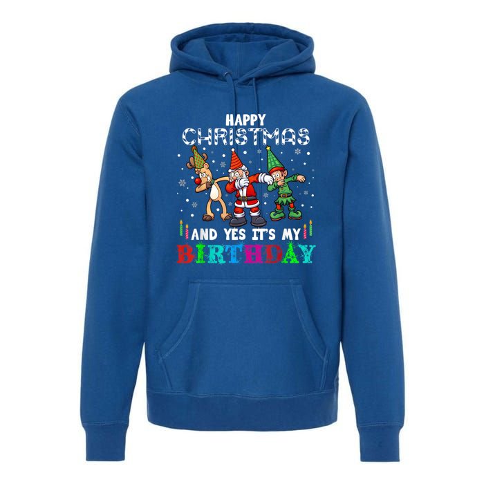 Happy Christmas And Yes ItS My A Birthday Gift Premium Hoodie