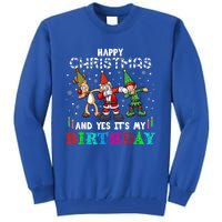 Happy Christmas And Yes ItS My A Birthday Gift Tall Sweatshirt